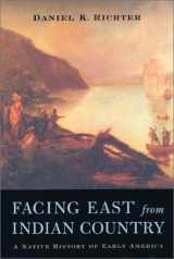 9780674006386-0674006380-Facing East from Indian Country: A Native History of Early America