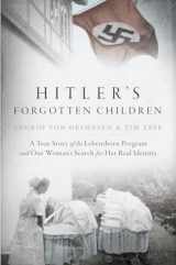 9780425283325-0425283321-Hitler's Forgotten Children: A True Story of the Lebensborn Program and One Woman's Search for Her Real Identity