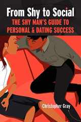 9780986836428-0986836427-From Shy To Social: The Shy Man's Guide to Personal & Dating Success