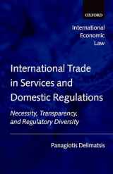 9780199533152-0199533156-International Trade in Services and Domestic Regulations: Necessity, Transparency and Regulatory Diversity (International Economic Law Series)