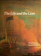 9780150040323-0150040326-The Lily and the Lion: Royal France, Great Britain (Imperial Visions Series: The Rise and Fall of Empires)