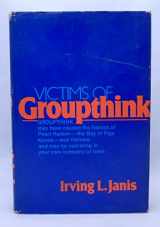 9780395140024-0395140021-Victims of groupthink;: A psychological study of foreign-policy decisions and fiascoes