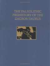 9780924171246-0924171243-The Paleolithic Prehistory of the Zagros-Taurus (University Museum Monograph)