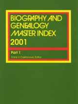 9780787629977-0787629979-Biography and Genealogy Master Index 2001: A Consolidated Index to More Than 300,000 Biographical Sketches in 61 Current and Retrospective ... (Biography & Genealogy Master Index)