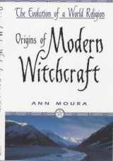 9781567186482-1567186483-Origins of Modern Witchcraft: The Evolution of a World Religion