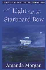 9781544073460-1544073461-A Light Off the Starboard Bow: Legends of the Sanctuary Tree - Book Three