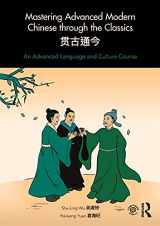 9781138631298-1138631299-Mastering Advanced Modern Chinese through the Classics: An Advanced Language and Culture Course