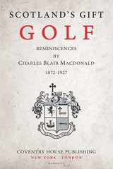 9781734820300-1734820306-Scotland's Gift, Golf: Reminiscences by Charles Blair Macdonald