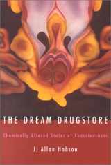 9780262082938-0262082934-The Dream Drugstore: Chemically Altered States of Consciousness