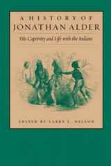 9781884836800-1884836801-A History of Jonathan Alder: His Captivity and Life with the Indians (Series on Ohio History and Culture)