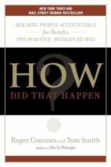 9781591842583-1591842581-How Did That Happen?: Holding People Accountable for Results the Positive, Principled Way