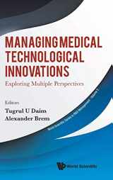 9789811204685-9811204683-Managing Medical Technological Innovations: Exploring Multiple Perspectives (World Scientific in R&d Management, 5)