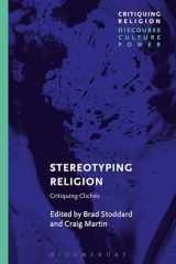 9781474292191-1474292194-Stereotyping Religion: Critiquing Clichés (Critiquing Religion: Discourse, Culture, Power)
