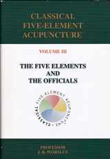 9780954593940-0954593944-Classical Five-Element Acupuncture: The Five Elements and the Officials