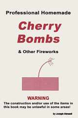 9787365408399-7365408391-Professional Homemade Cherry Bombs and Other Fireworks