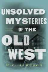9781589797413-1589797418-Unsolved Mysteries of the Old West