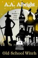 9781092840576-1092840575-Old-School Witch (A Riddler's Edge Cozy Mystery #6)