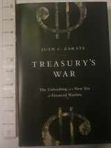 9781610391153-1610391152-Treasury's War: The Unleashing of a New Era of Financial Warfare