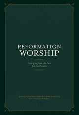 9781948130219-1948130211-Reformation Worship: Liturgies from the Past for the Present