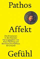 9783110177350-3110177358-Pathos, Affekt, Gefühl: Die Emotionen in den Künsten (German Edition)