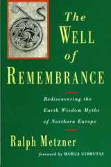9781570626289-1570626286-The Well of Remembrance: Rediscovering the Earth Wisdom Myths of Northern Europe