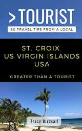 9781791572365-1791572367-GREATER THAN A TOURIST-ST. CROIX US VIRGIN ISLANDS USA: 50 Travel Tips from a Local (Greater Than a Tourist Caribbean)