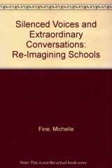 9780807742853-0807742856-Silenced Voices and Extraordinary Conversations: Re-Imagining Schools