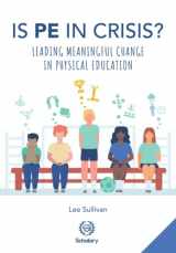 9781999909239-1999909232-Is Physical Education in Crisis?: Leading a Much-Needed Change in Physical Education
