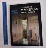9780525932963-0525932968-Charles Rennie Mackintosh: Architect and Artist