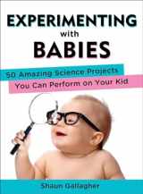9780399162466-0399162461-Experimenting with Babies: 50 Amazing Science Projects You Can Perform on Your Kid