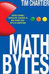 9780691160603-0691160600-Math Bytes: Google Bombs, Chocolate-Covered Pi, and Other Cool Bits in Computing