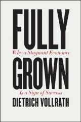 9780226666006-022666600X-Fully Grown: Why a Stagnant Economy Is a Sign of Success