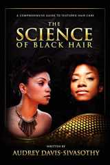 9780984518432-0984518436-The Science of Black Hair: A Comprehensive Guide to Textured Hair Care