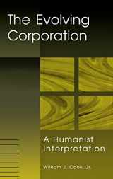 9781567202793-1567202799-The Evolving Corporation: A Humanist Interpretation