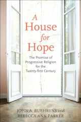 9780807001509-0807001503-A House for Hope: The Promise of Progressive Religion for the Twenty-first Century