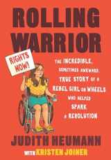 9780807095188-0807095184-Rolling Warrior: The Incredible, Sometimes Awkward, True Story of a Rebel Girl on Wheels Who Helped Spark a Revolution