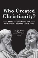 9781683072706-1683072707-Who Created Christianity?: Fresh Approaches to the Relationship Between Paul and Jesus