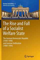 9783642447037-3642447031-The Rise and Fall of a Socialist Welfare State: The German Democratic Republic (1949-1990) and German Unification (1989-1994) (German Social Policy, 4)