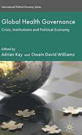 9780230205918-0230205917-Global Health Governance: Crisis, Institutions and Political Economy (International Political Economy Series)