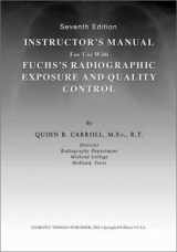 9780398073763-0398073767-Fuch's Radiographic Exposure and Quality Control: Instructor's Manual