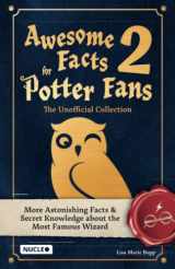 9783985610440-3985610444-Awesome Facts for Potter Fans 2 – The Unofficial Collection: More Astonishing Facts & Secret Knowledge about the Most Famous Wizard
