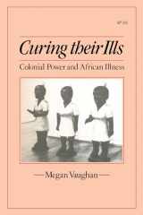 9780804719711-0804719713-Curing Their Ills: Colonial Power and African Illness