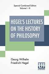 9789389560862-9389560861-Hegel's Lectures On The History Of Philosophy (Complete): Complete Edition Of Three Volumes Trans. From The German By E. S. Haldane, Frances H. Simson