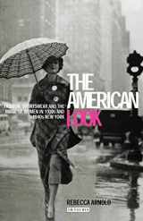 9781860647635-1860647634-American Look: Fashion and the Image of Women in 1930's and 1940's New York