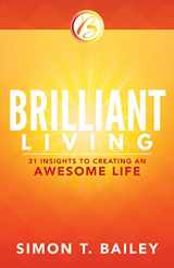 9781937879730-1937879739-Brilliant Living: 31 Insights to Creating an Awesome Life (Brilliant Living Series)