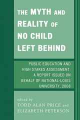 9780761843146-0761843140-The Myth and Reality of No Child Left Behind: Public Education and High Stakes Assessment