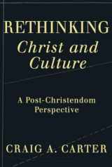 9781587431593-1587431599-Rethinking Christ and Culture: A Post-Christendom Perspective