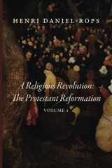 9781685952341-1685952348-A Religious Revolution: The Protestant Reformation: Volume 1