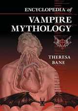 9781476681771-1476681775-Encyclopedia of Vampire Mythology (McFarland Myth and Legend Encyclopedias)