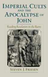 9780195131536-0195131533-Imperial Cults and the Apocalypse of John: Reading Revelation in the Ruins